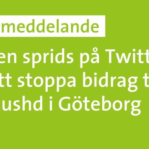 Pressmeddelande: Rykten sprids på Twitter för att stoppa bidrag till Ibn Rushd i Göteborg