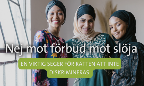 Nej mot förbud mot slöja – en viktig seger för rätten att inte diskrimineras 